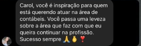 Profissional conta que Carol é uma inspiração e traz leveza à contabilidade.